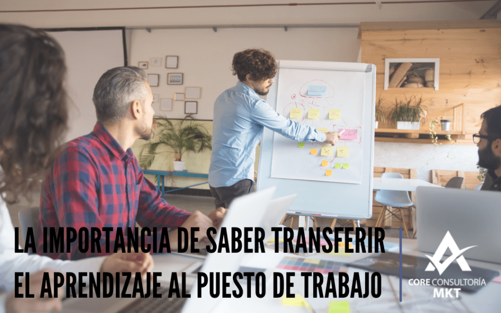 La importancia de saber transferir el aprendizaje al puesto de trabajo