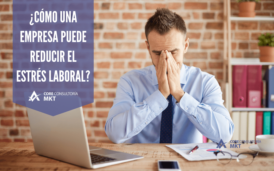 ¿Cómo una empresa puede reducir el estrés laboral?