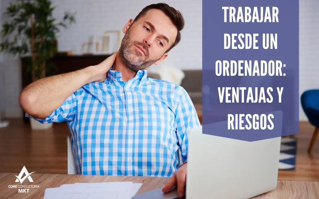 Ventajas y riesgos de trabajar desde un ordenador